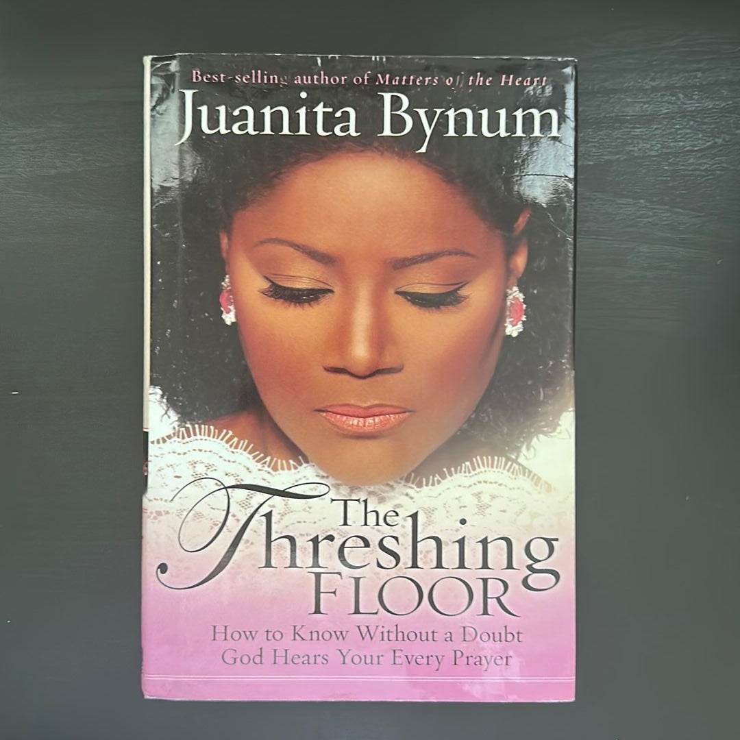 The Threshing Floor By Juanita Bynum