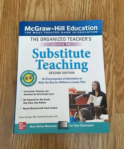 The Organized Teacher's Guide to Substitute Teaching, Grades K-8, Second Edition