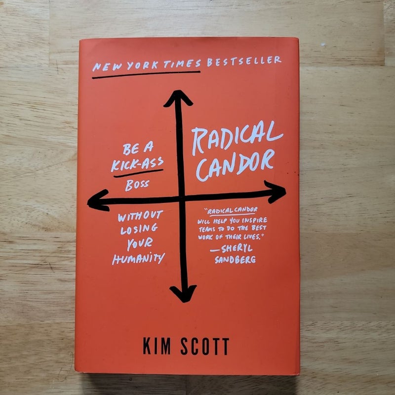 Radical Candor: Be a Kick-Ass Boss Without Losing Your Humanity