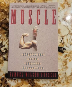 Muscle - Confessions of an Unlikely Bodybuilder