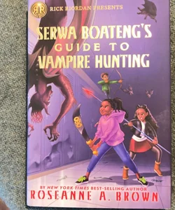 Rick Riordan Presents Serwa Boateng's Guide to Vampire Hunting (a Serwa Boateng Novel Book 1)