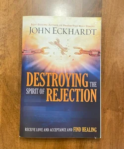 Destroying the Spirit of Rejection