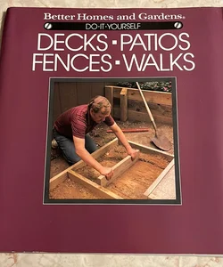 Do-It-Yourself Decks, Patios, Fences, Walks