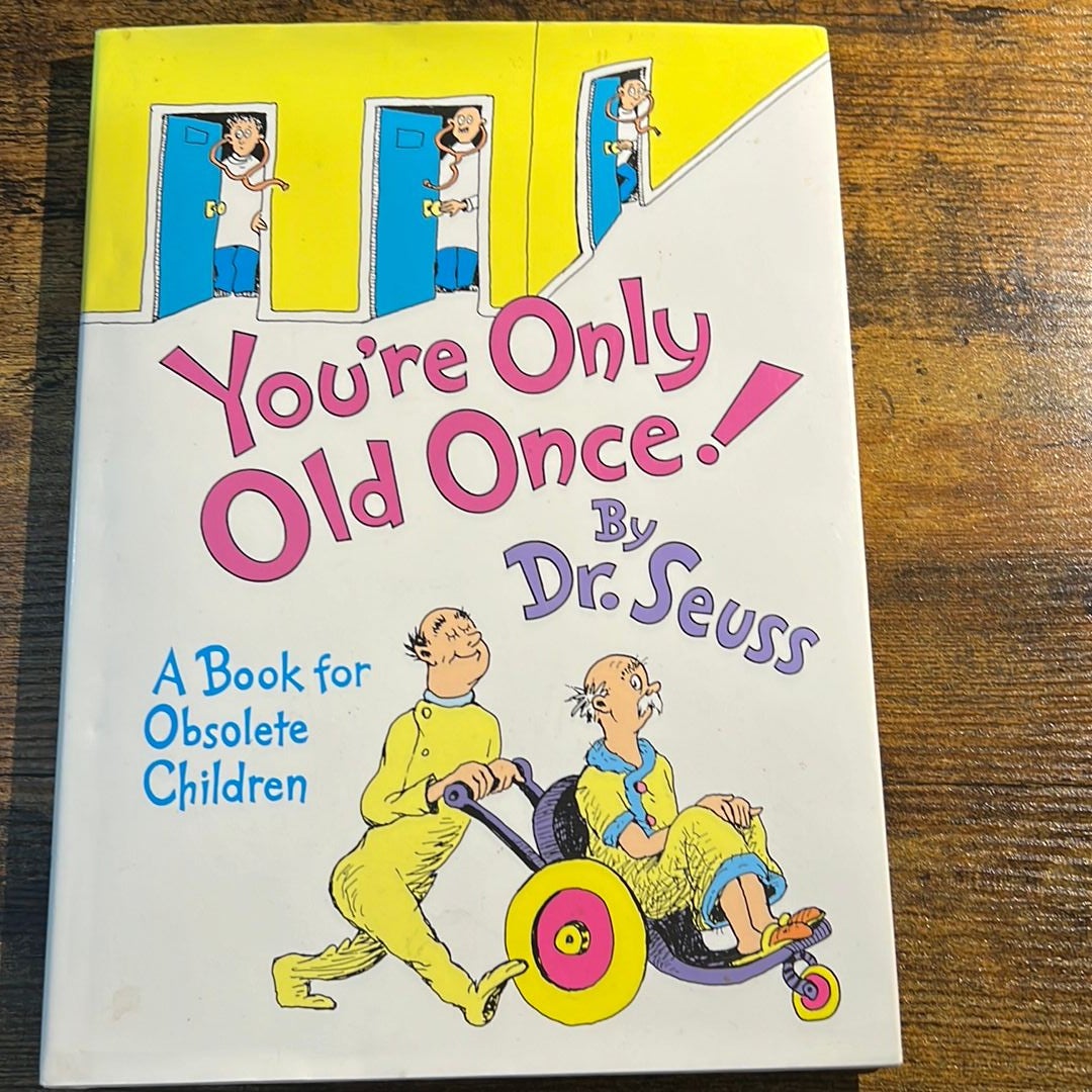 You're Only Old Once!