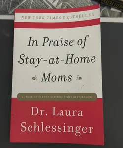 In Praise of Stay-At-Home Moms