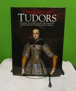 A Dark History: Tudors