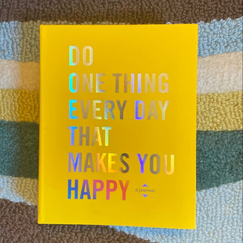 Do One Thing Every Day That Makes You Happy