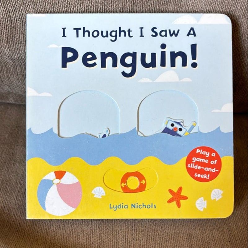 I Thought I Saw a Penguin! Boardbook