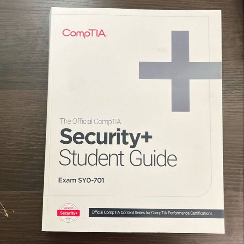 The Official CompTIA Security+ Student Guide (Exam SY0-701)