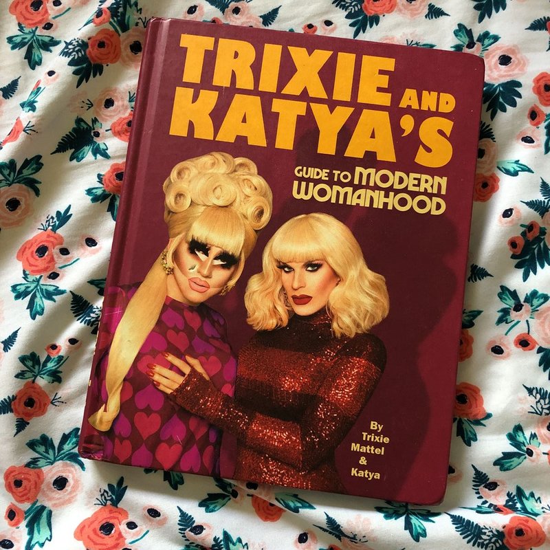 Trixie and Katya's Guide to Modern Womanhood by Trixie Mattel; Katya, Hardcover | Pangobooks