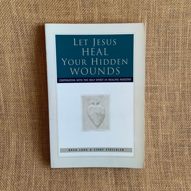 Let Jesus Heal Your Hidden Wounds