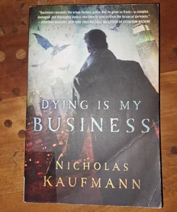 Dying Is My Business