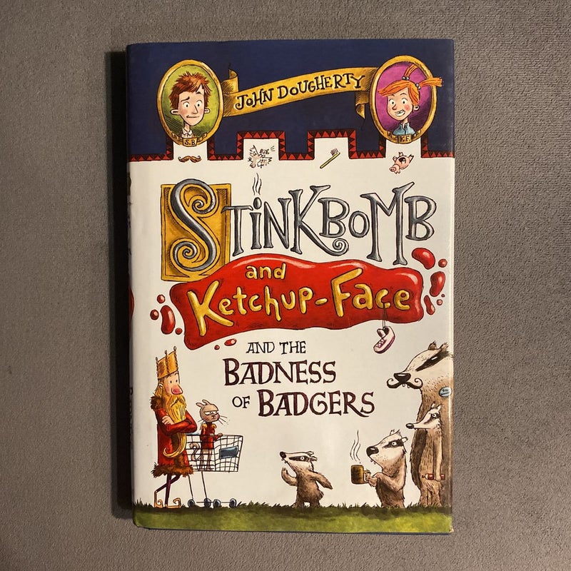 Stinkbomb and Ketchup-Face and the Badness of Badgers