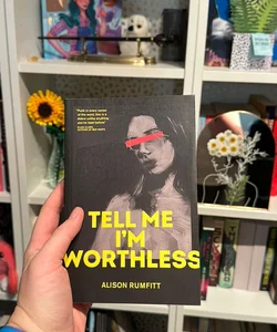 Tell Me Im Worthless