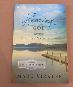 Hearing God Through Biblical Meditation