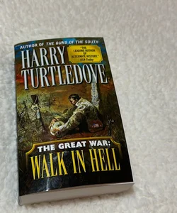 Walk in Hell (the Great War, Book Two)