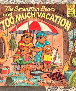 The Berenstain Bears and Too Much Vacation