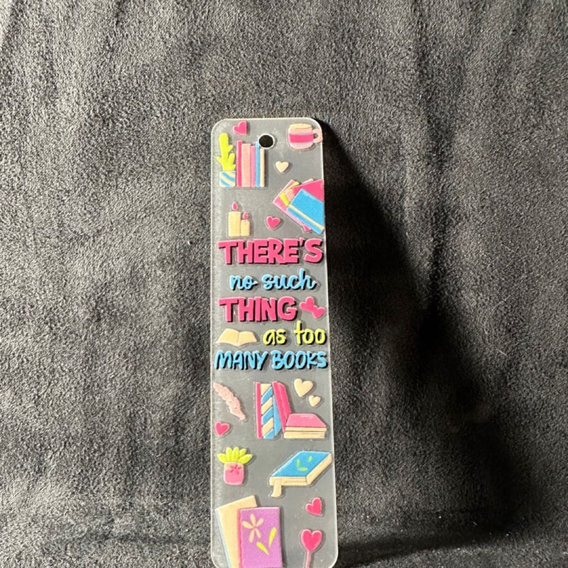 There’s no such thing as too many books small clear acrylic bookmark