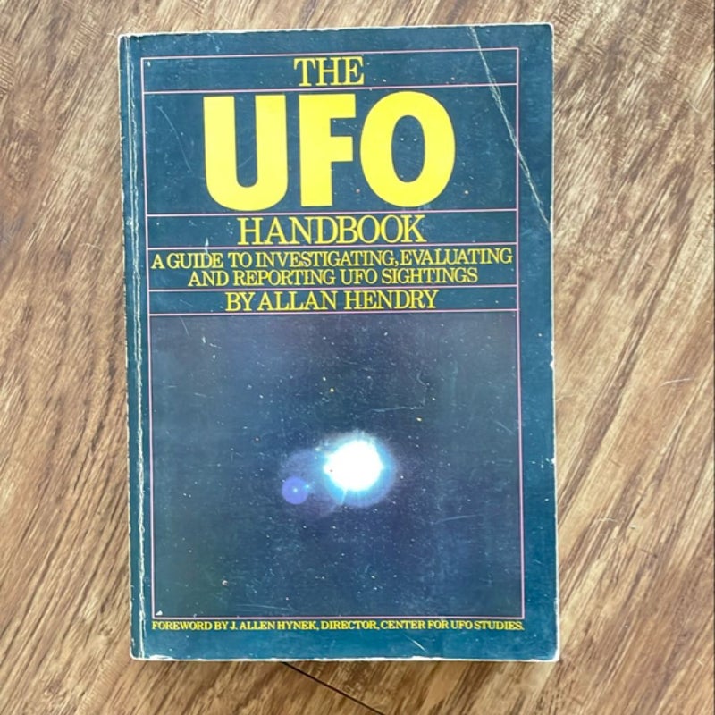 The UFO Handbook-A Guide to Investigating, Evaluating and Reporting UFO Sightings