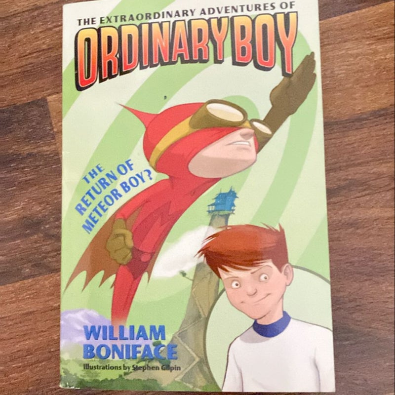 The Extraordinary Adventures of Ordinary Boy, Book 2: the Return of Meteor Boy?