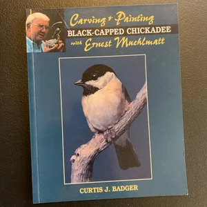 Carving and Painting a Black-Capped Chickadee with Ernest Muehlmatt