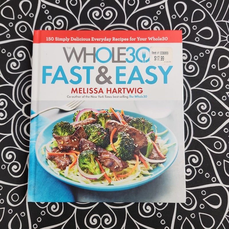 The Whole30 Fast and Easy Cookbook