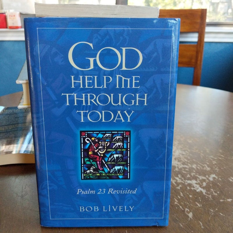God Help Me Through Today