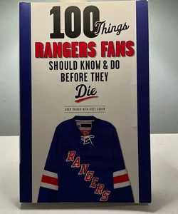 100 Things Rangers Fans Should Know and Do Before They Die
