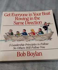 The Get Everyone in Your Boat Rowing in the Same Direction