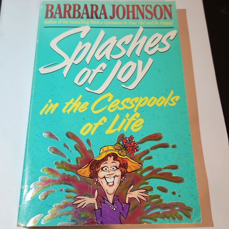 Splashes of Joy in the Cesspools of Life