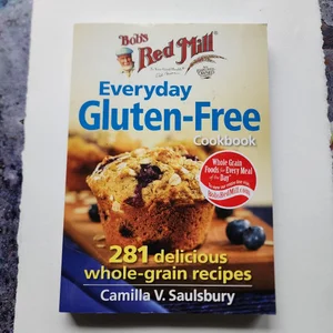 Bob's Red Mill the Everyday Gluten-Free Cookbook