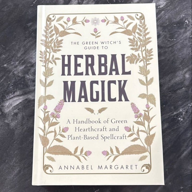 The Green Witch's Guide to Herbal Magick