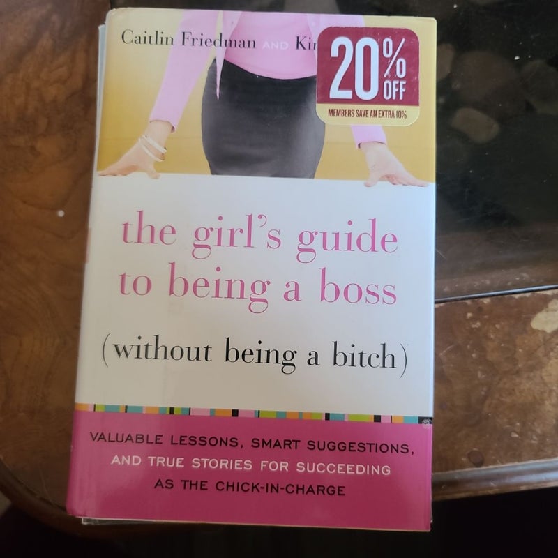 The Girl's Guide to Being a Boss (Without Being a Bitch)