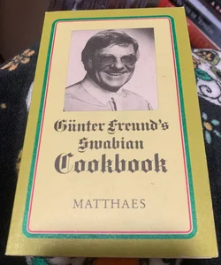 Günter Freund’s Swabian Cookbook