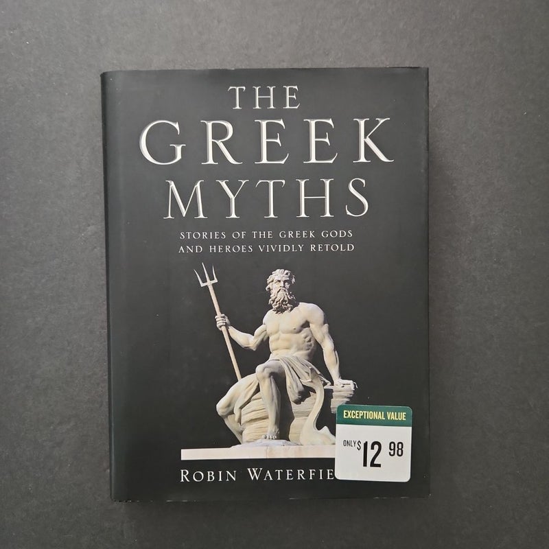 The Greek Myths Stories of the Greek Gods and Heroes Vividly Retold