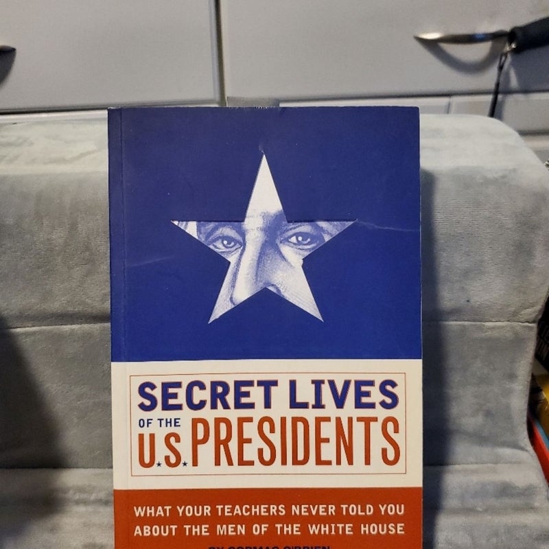 Secret Lives of the U. S. Presidents