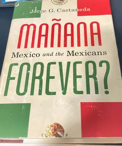 Mañana Forever? Mexico and the Mexicans