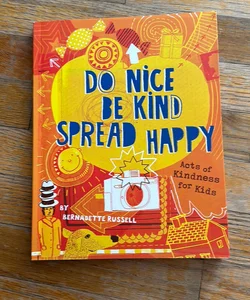 Do Nice, Be Kind, Spread Happy