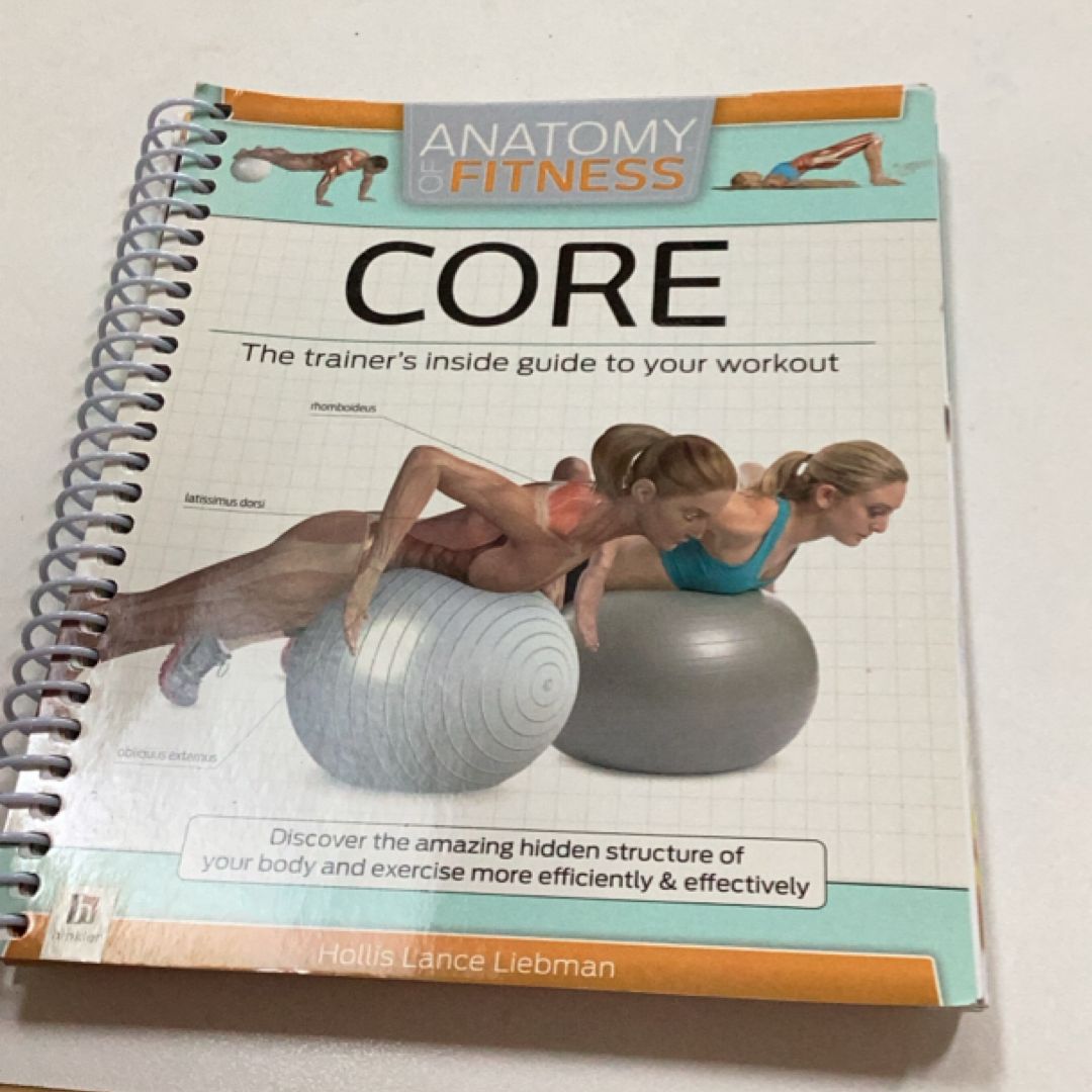 Anatomy Of Fitness Core: The Trainer's Inside Guide To Your Workout