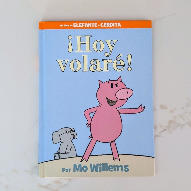 ¡Hoy Volaré!-An Elephant and Piggie Book, Spanish Edition