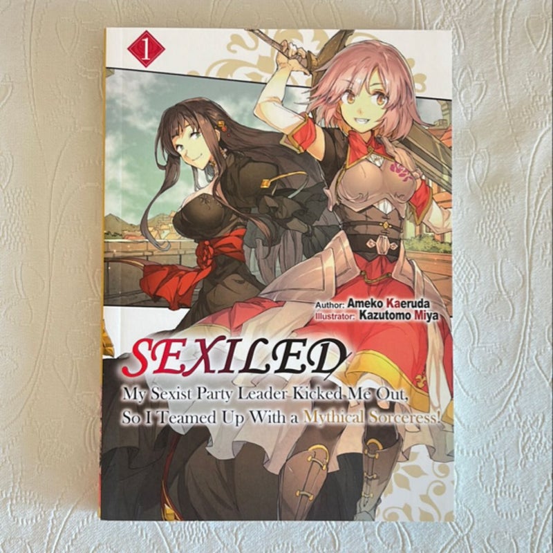 Sexiled: My Sexist Party Leader Kicked Me Out, So I Teamed up with a Mythical Sorceress! Vol. 1