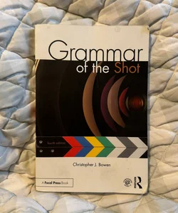 Grammar of the Shot - Fourth Edition