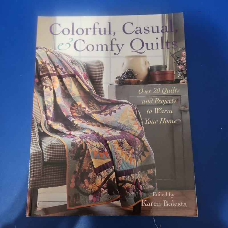 Colorful, Casual, and Comfy Quilts