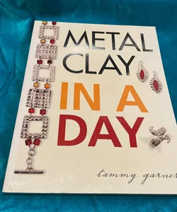 Metal Clay in a Day