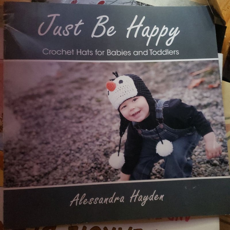 Just Be Happy - Crochet Hats for Babies and Toddlers