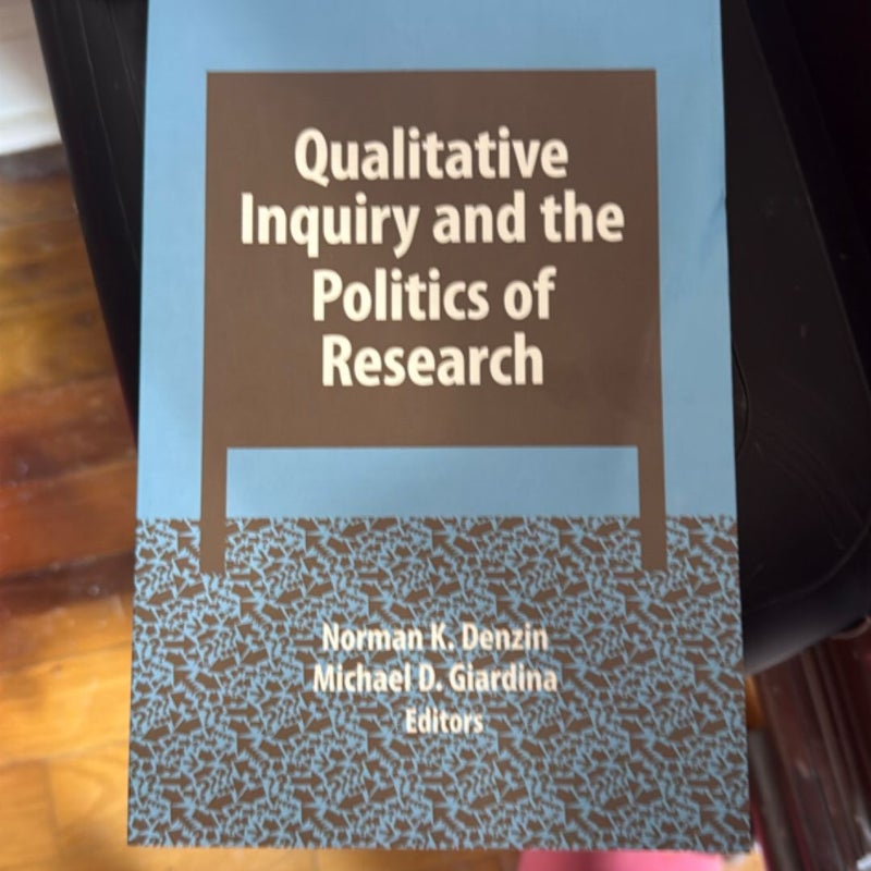 Qualitative Inquiry and the Politics of Research