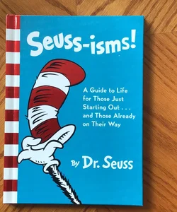 Seuss-Isms! a Guide to Life for Those Just Starting Out... and Those Already on Their Way