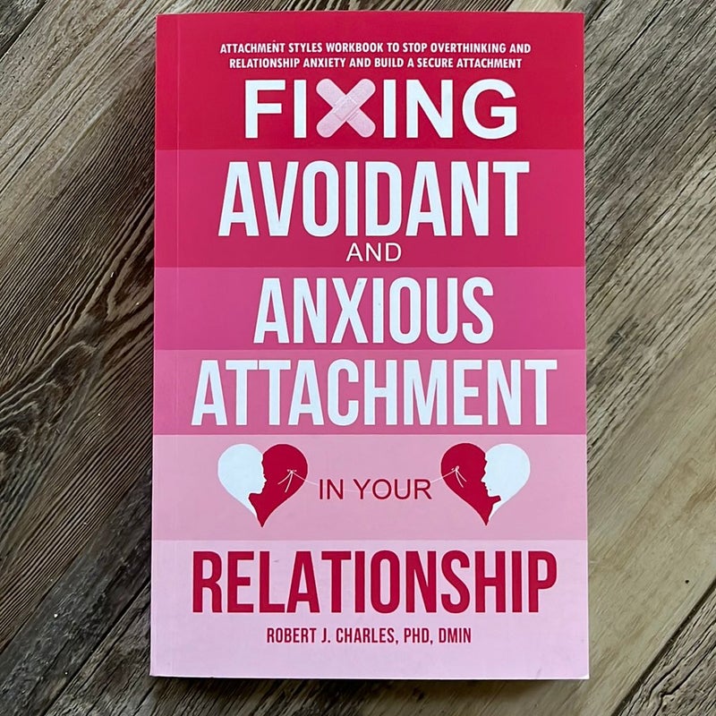 Fixing Avoidant and Anxious Attachment in Your Relationship 
