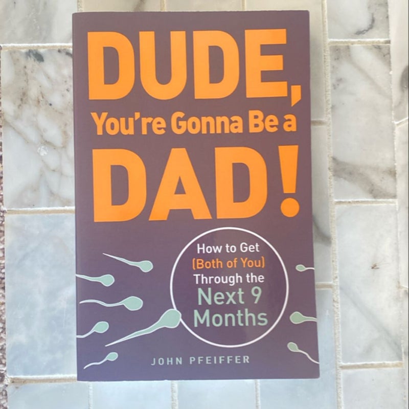 Dude, You're Gonna Be a Dad!