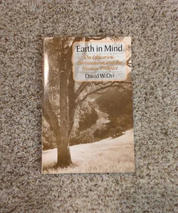 Earth in Mind: On Education, Environment, and the Human Prospect